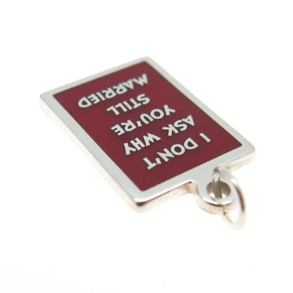 925 Sterling Silver Enamel "I Don't Ask Why You're Still Married" Charm Pendant