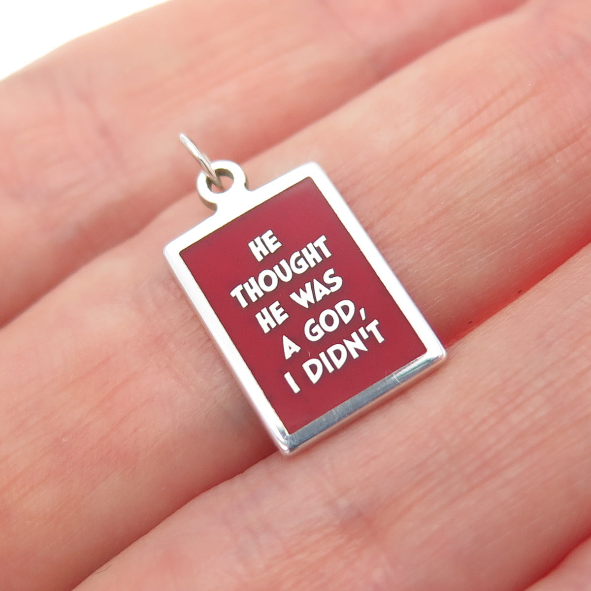 925 Sterling Silver Enamel He Thought He Was A God, I Didn't Minimalist Pendant