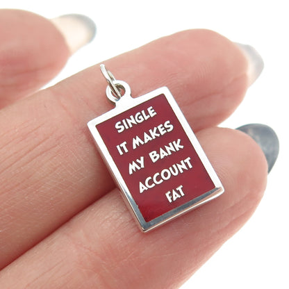 925 Sterling Silver Enamel "Single It Makes My Bank Account Fat" Charm Pendant