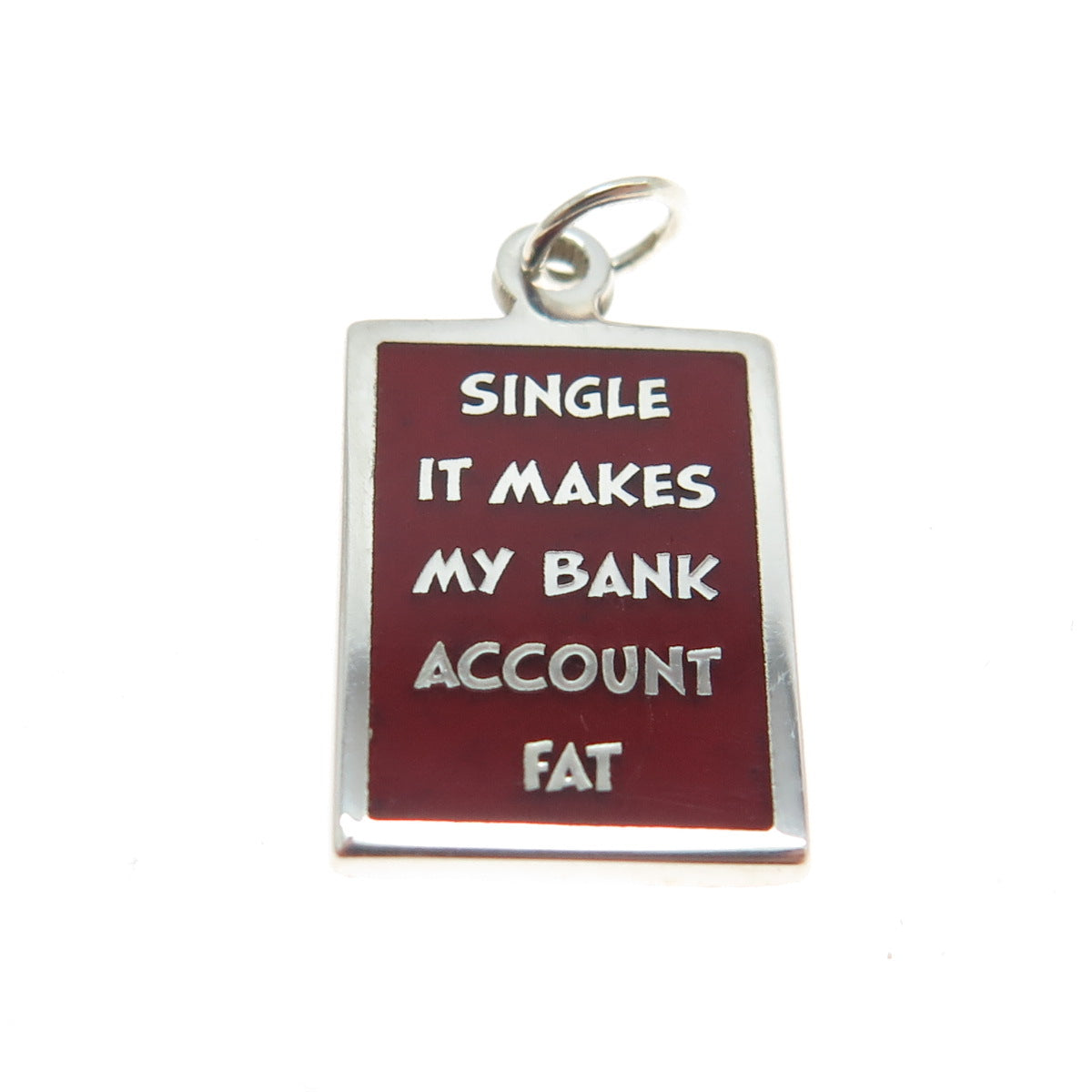 925 Sterling Silver Enamel "Single It Makes My Bank Account Fat" Charm Pendant